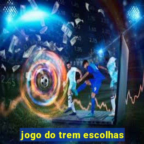 jogo do trem escolhas